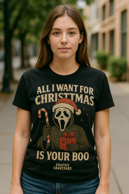 All I Want for Christmas Is Your Boo Tee | The Naughty List Collection by Graphic Graveyard Graphic Graveyard